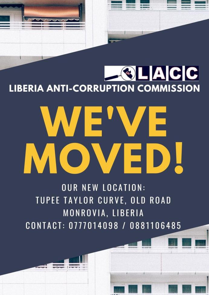 The Liberia Anti-Corruption Commission (LACC) has been relocated to Tepee’s Taylor Curve, Godgift Community on the Old Road.